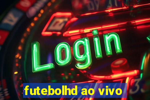 futebolhd ao vivo